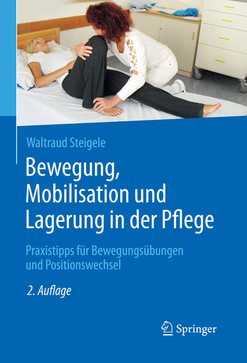 Book cover of Bewegung, Mobilisation und Lagerung in der Pflege: Praxistipps für Bewegungsübungen und Positionswechsel