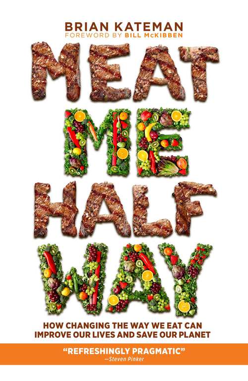 Book cover of Meat Me Halfway: How Changing the Way We Eat Can Improve Our Lives and Save Our Planet