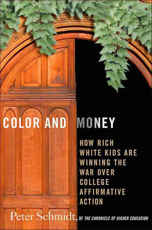 Book cover of Color and Money: How Rich White Kids Are Winning the War over College Affirmative Action