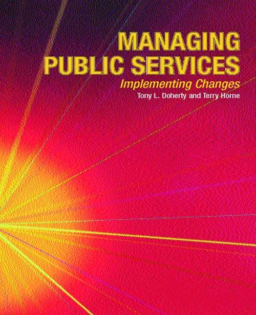 Book cover of Managing Public Services - Implementing Changes: A Thoughtful Approach to the Practice of Management