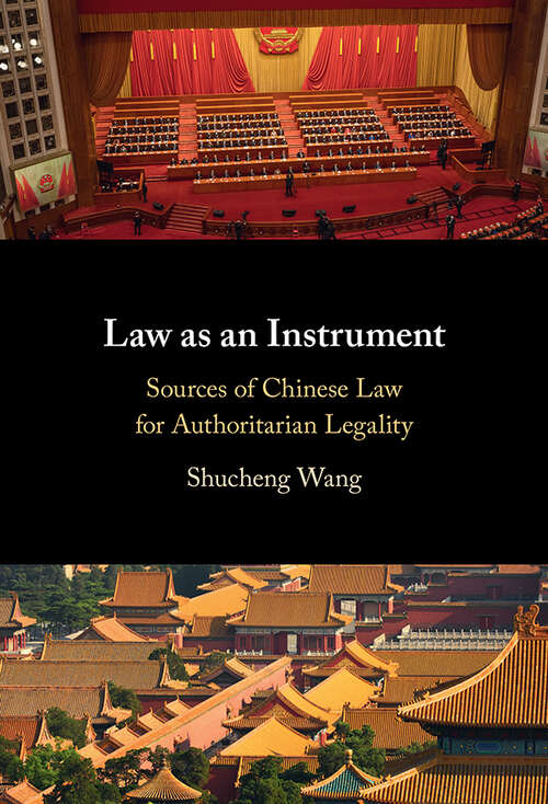 Book cover of Law as an Instrument: Sources of Chinese Law for Authoritarian Legality
