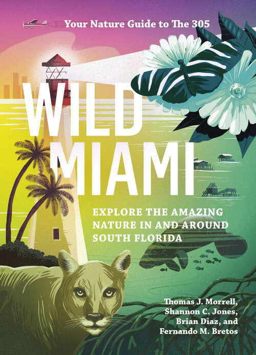 Book cover of Wild Miami: Explore the Amazing Nature in and Around South Florida