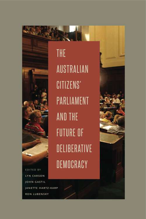 Book cover of The Australian Citizens’ Parliament and the Future of Deliberative Democracy (Rhetoric and Democratic Deliberation)