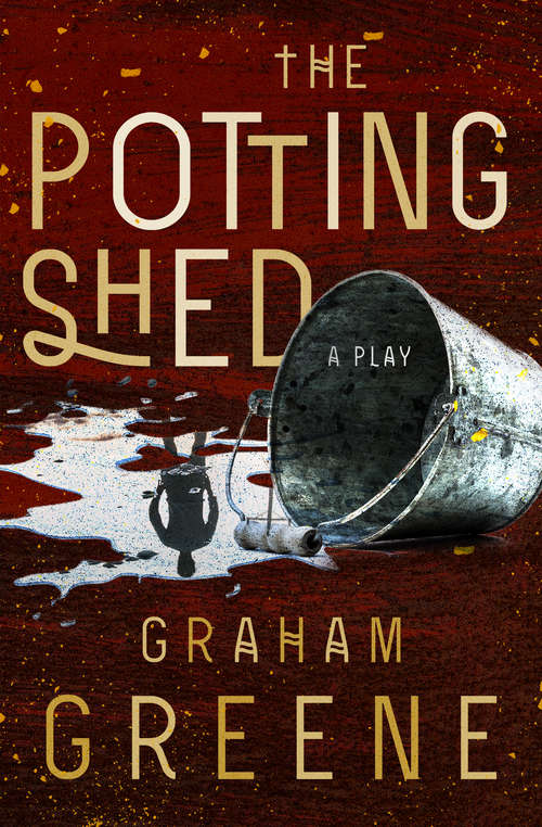 Book cover of The Potting Shed: A Play