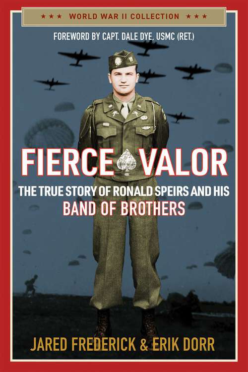 Book cover of Fierce Valor: The True Story of Ronald Speirs and his Band of Brothers