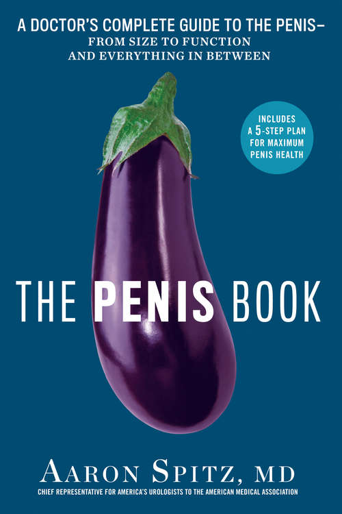 Book cover of The Penis Book: A Doctor's Complete Guide to the Penis-From Size to Function and Everything in B etween