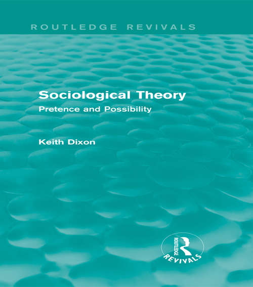 Sociological Theory: Pretence and Possibility (Routledge Revivals)