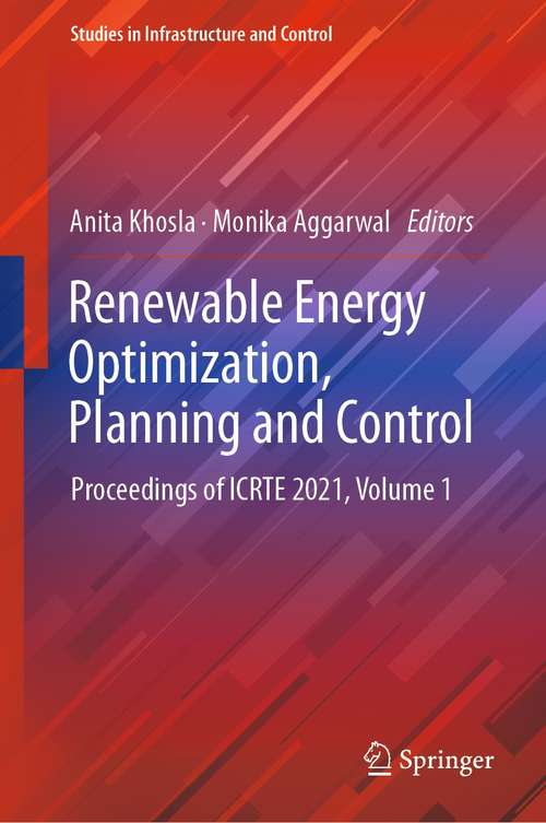 Renewable Energy Optimization, Planning and Control: Proceedings of ICRTE 2021, Volume 1 (Studies in Infrastructure and Control)