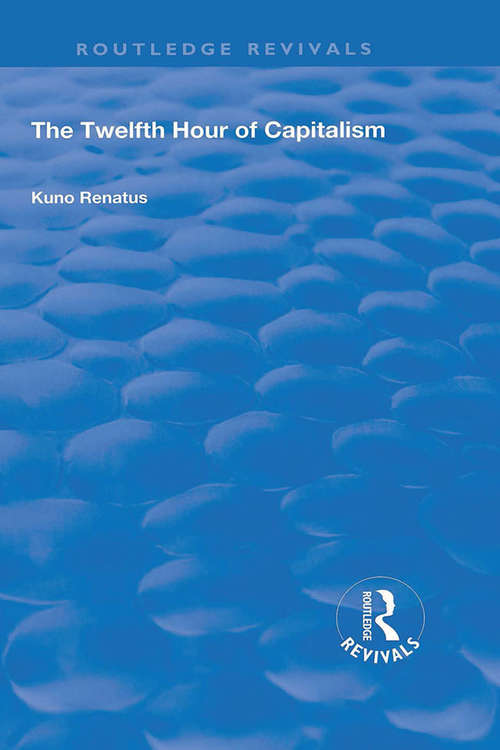 Book cover of The Twelfth Hour of Capitalism (Routledge Revivals)