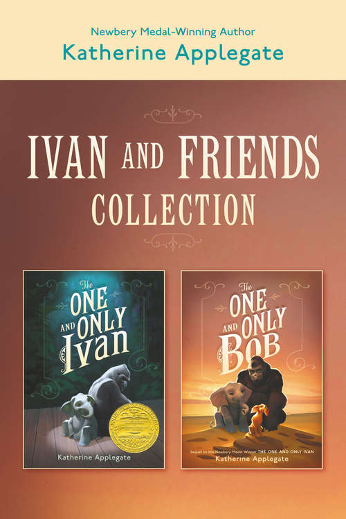 Book cover of Ivan & Friends 2-Book Collection: The One and Only Ivan and The One and Only Bob