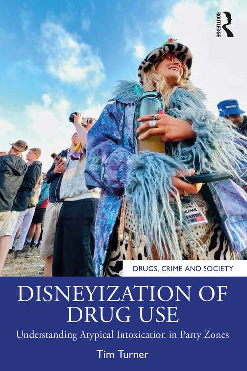 Book cover of Disneyization of Drug Use: Understanding Atypical Intoxication in Party Zones (Drugs, Crime and Society)