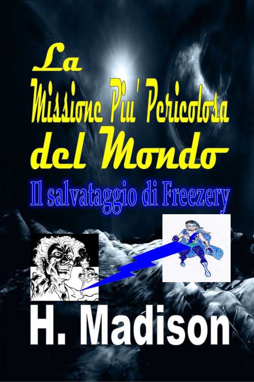 Book cover of La Missione Piu' Pericolosa del Mondo: Il salvataggio di Freezery
