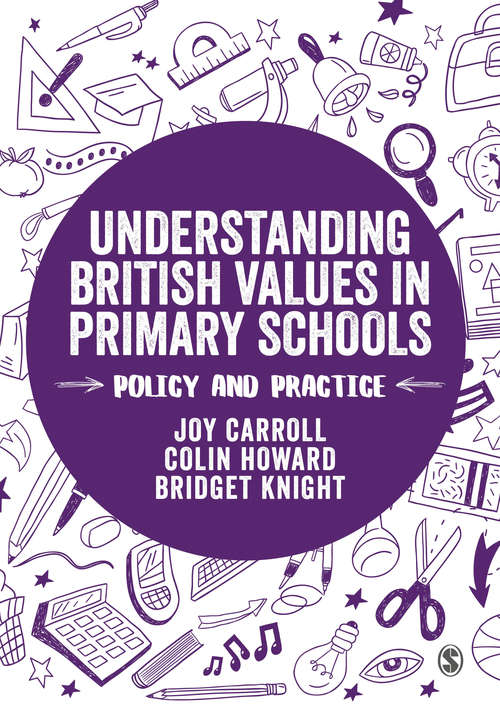 Understanding British Values in Primary Schools: Policy and practice (Transforming Primary QTS Series)