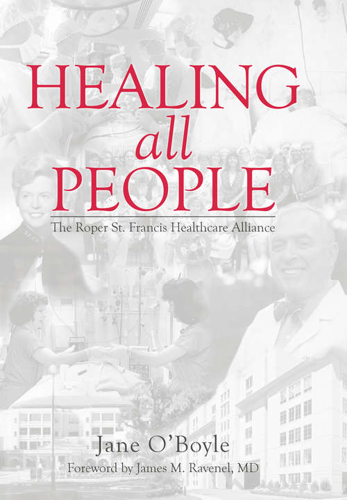 Healing All People: The Roper St. Francis Healthcare Alliance