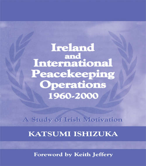 Book cover of Ireland and International Peacekeeping Operations 1960-2000