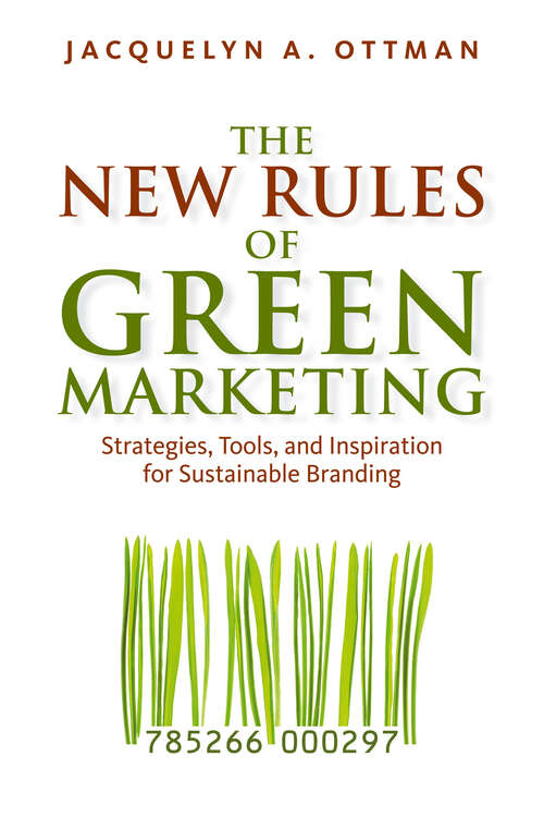 Book cover of The New Rules of Green Marketing: Strategies, Tools, and Inspiration for Sustainable Branding (1)