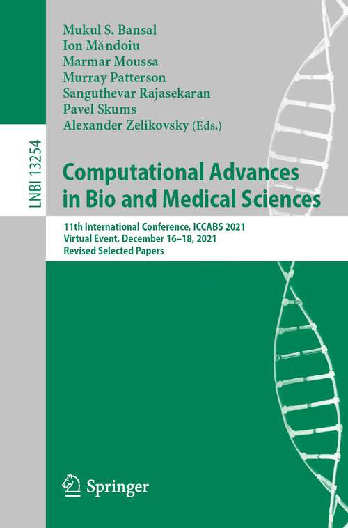 Computational Advances in Bio and Medical Sciences: 11th International Conference, ICCABS 2021, Virtual Event, December 16–18, 2021, Revised Selected Papers (Lecture Notes in Computer Science #13254)