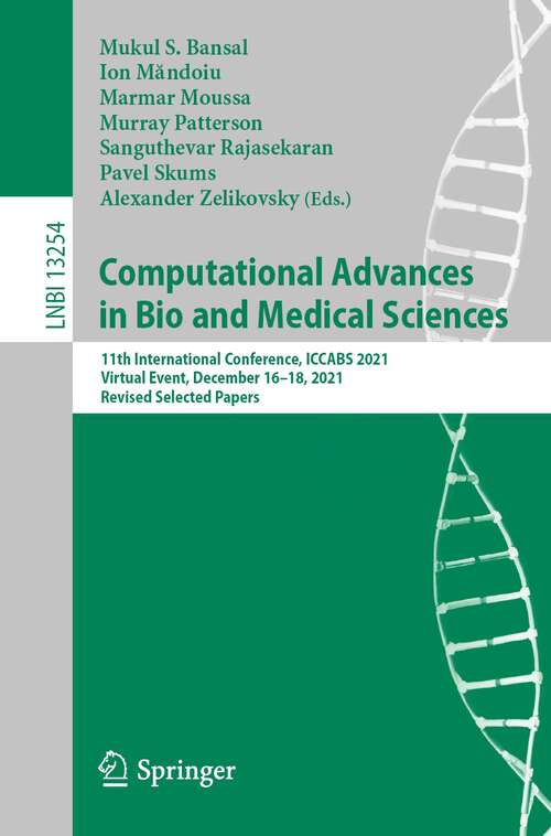 Book cover of Computational Advances in Bio and Medical Sciences: 11th International Conference, ICCABS 2021, Virtual Event, December 16–18, 2021, Revised Selected Papers (1st ed. 2022) (Lecture Notes in Computer Science #13254)
