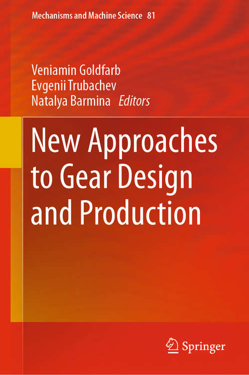 Book cover of New Approaches to Gear Design and Production (1st ed. 2020) (Mechanisms and Machine Science #81)