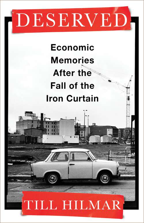 Book cover of Deserved: Economic Memories After the Fall of the Iron Curtain