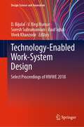 Technology-Enabled Work-System Design: Select Proceedings of HWWE 2018 (Design Science and Innovation)