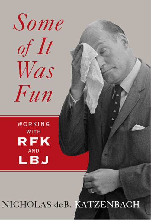 Book cover of Some of It Was Fun: Working with RFK and LBJ