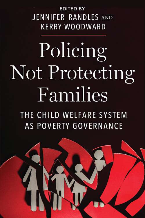 Book cover of Policing Not Protecting Families: The Child Welfare System as Poverty Governance (Critical Perspectives on Youth)