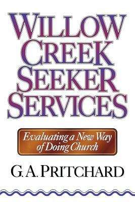 Book cover of Willow Creek Seeker Services : Evaluating a New Way of Doing Church