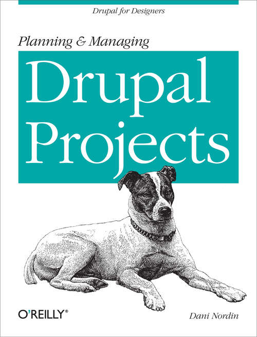 Book cover of Planning and Managing Drupal Projects: Drupal for Designers (Oreilly And Associate Ser.)