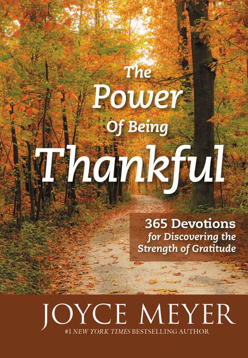 Book cover of The Power of Being Thankful: 365 Devotions for Discovering the Strength of Gratitude