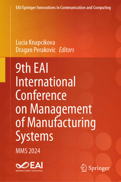 Book cover of 9th EAI International Conference on Management of Manufacturing Systems: MMS 2024 (EAI/Springer Innovations in Communication and Computing)
