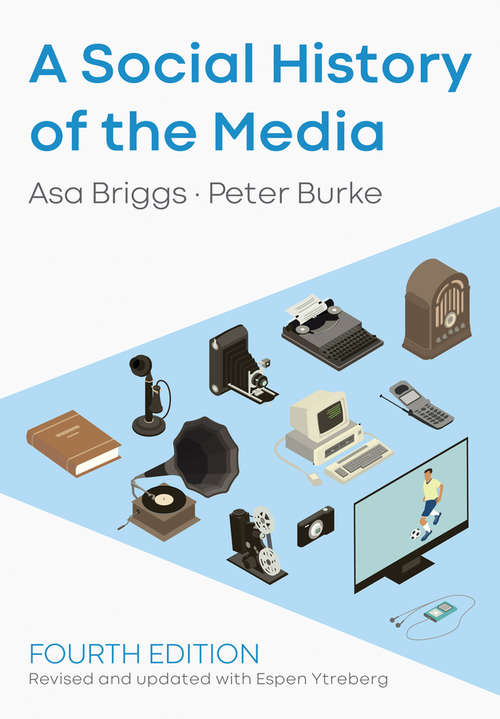 A Social History of the Media: From Gutenberg To The Internet (Taurus Historia Ser.)