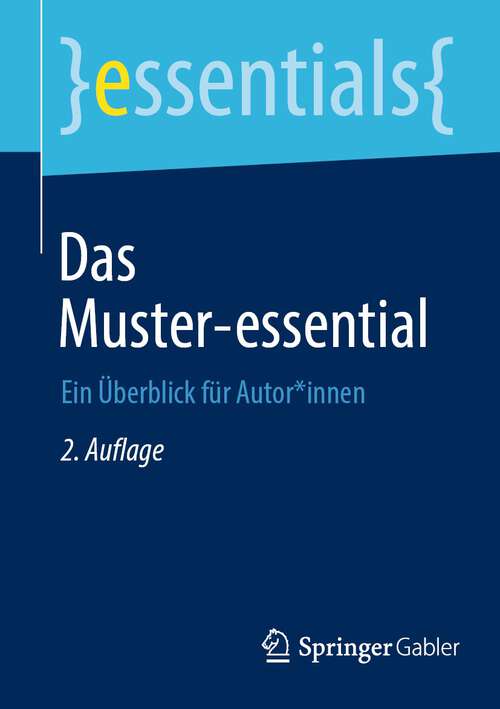 Book cover of Das Muster-essential: Ein Überblick für Autor*innen (2. Aufl. 2024) (essentials)