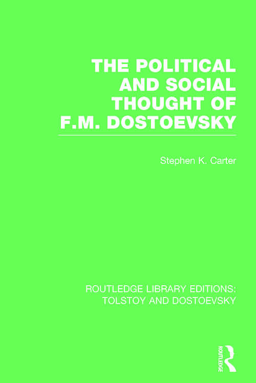 The Political and Social Thought of F.M. Dostoevsky (Routledge Library Editions: Tolstoy and Dostoevsky)
