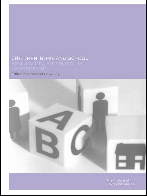 Children, Home and School: Regulation, Autonomy or Connection?