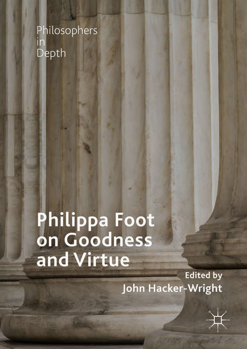 Book cover of Philippa Foot on Goodness and Virtue (Philosophers in Depth)