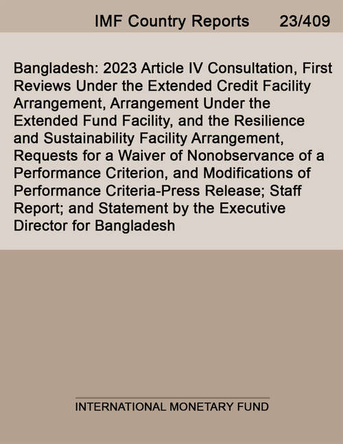 Book cover of Bangladesh: 2023 Article Iv Consultation, First Reviews Under The Extended Credit Facility Arrangement, Arrangement Under The Extended Fund Facility, And The Resilience And Sustainability Facility Arrangement, Requests For A Waiver Of Nonobservance Of A Performance Criterion, And Modifications Of Performance Criteria-press Release; Staff Report; And Statement By The Executive Director For Bangladesh (Imf Staff Country Reports)
