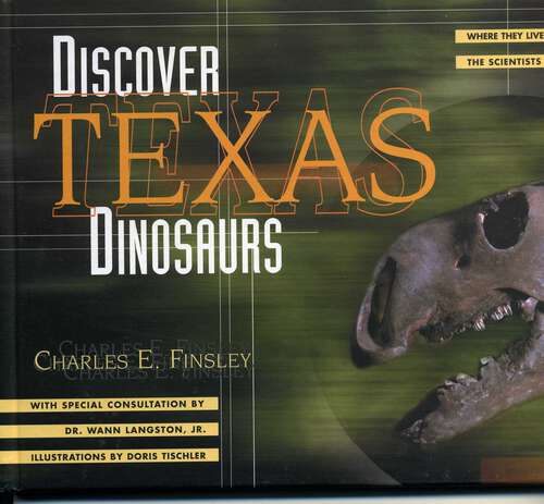 Book cover of Discover Texas Dinosaurs: Where They Lived, How They Lived, and the Scientists Who Study Them