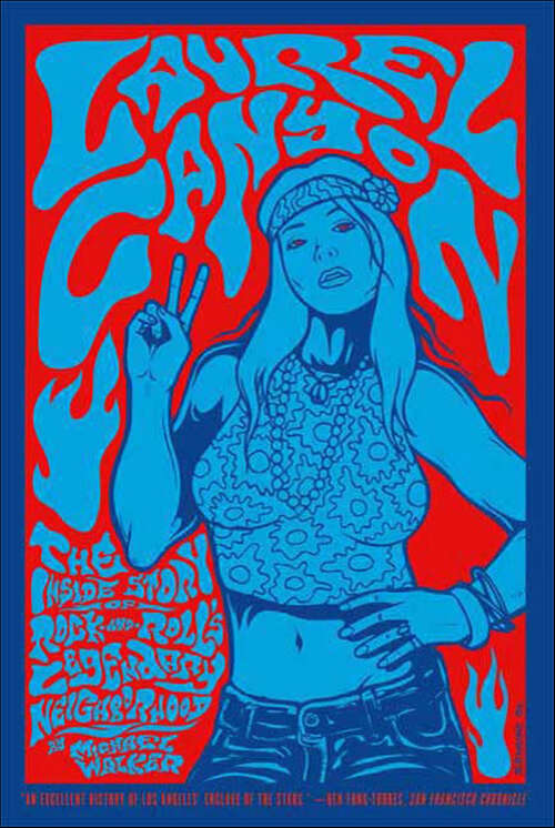 Book cover of Laurel Canyon: The Inside Story of Rock-and-Roll's Legendary Neighborhood