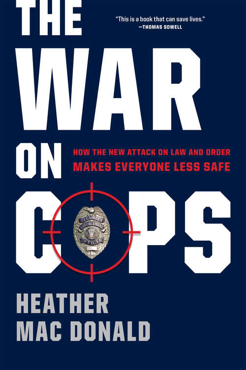 Book cover of The War on Cops: How the New Attack on Law and Order Makes Everyone Less Safe