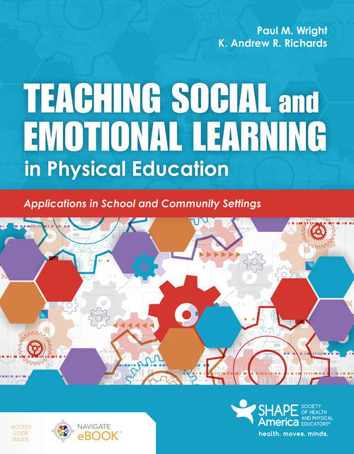 Teaching Social and Emotional Learning in Physical Education: Applications In School And Community Settings