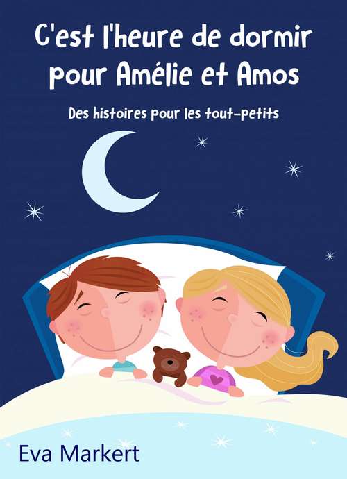 Book cover of C'est l'heure de dormir pour Amélie et Amos - Des histoires pour les tout-petits