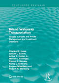 Inland Waterway Transportation: Studies in Public and Private Management and Investment Decisions (Routledge Revivals)