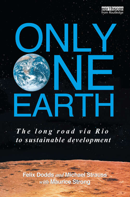 Book cover of Only One Earth: The Long Road via Rio to Sustainable Development