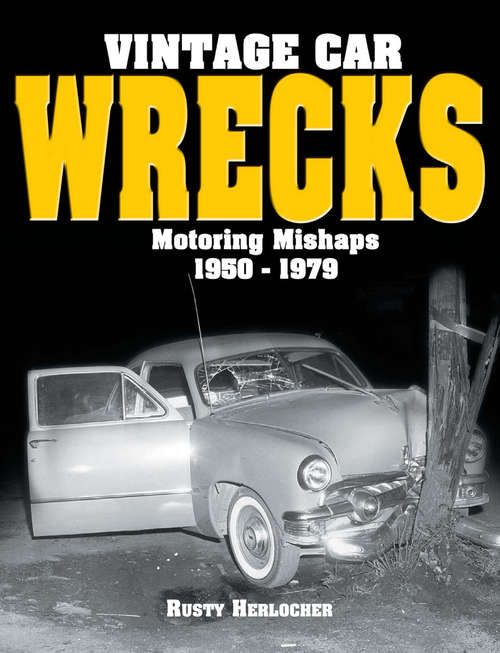 Book cover of Vintage Car Wrecks Motoring Mishaps 1950-1979