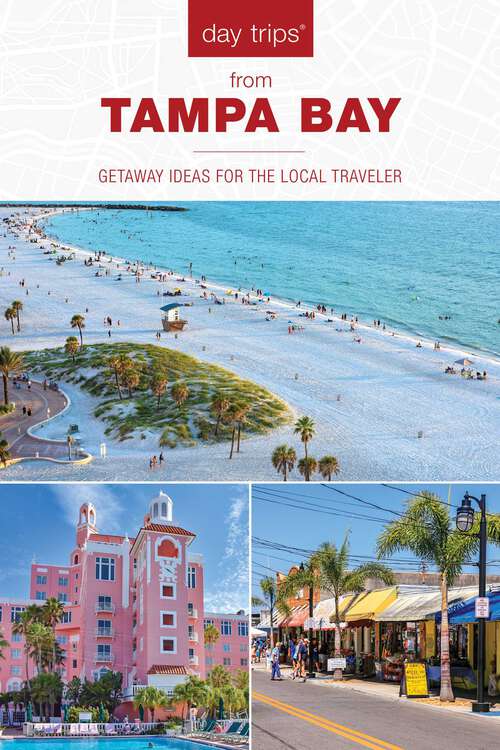 Book cover of Day Trips® from Tampa Bay: Getaway Ideas for the Local Traveler (2nd Edition)