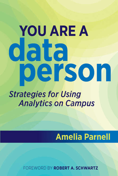 Book cover of You Are a Data Person: Strategies for Using Analytics on Campus