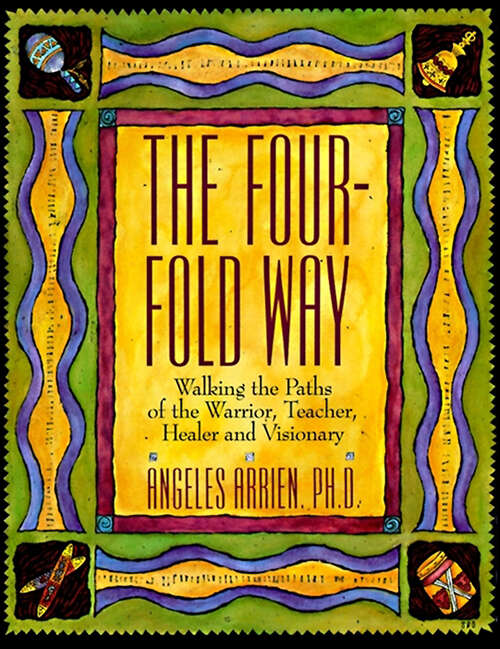 Book cover of The Four-Fold Way: Walking the Paths of the Warrior, Teacher, Healer and Visionary