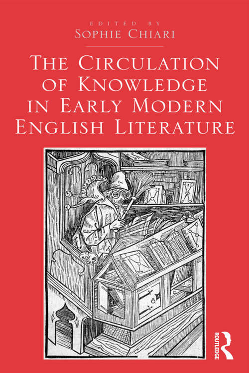 Book cover of The Circulation of Knowledge in Early Modern English Literature