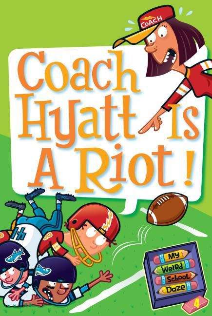 Book cover of Coach Hyatt Is a Riot! (My Weird School Daze #4)
